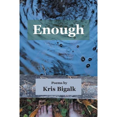 Enough - by  Kris Bigalk (Paperback)