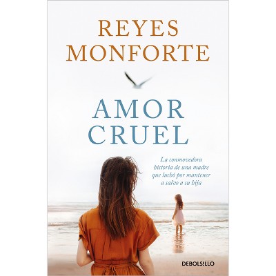 Amor Cruel / Cruel Love - by  Reyes Monforte (Paperback)