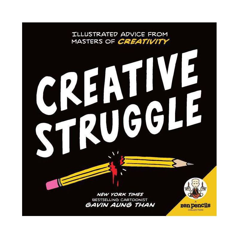 Zen Pencils--Creative Struggle - by  Gavin Aung Than (Paperback), 1 of 2
