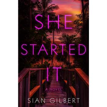 She Started It - by  Sian Gilbert (Hardcover)