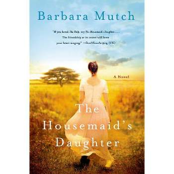 The Housemaid's Daughter - by  Barbara Mutch (Paperback)