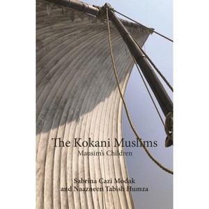The Kokani Muslims - by  Naazneen Tabish Humza & Sabrina Cazi Modak (Hardcover) - 1 of 1