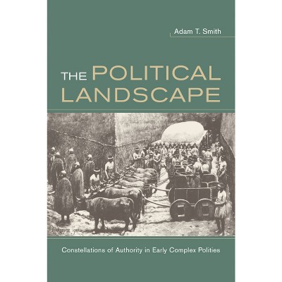 The Political Landscape - by  Adam T Smith (Paperback)