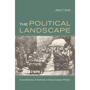 The Political Landscape - by  Adam T Smith (Paperback) - 1 of 1