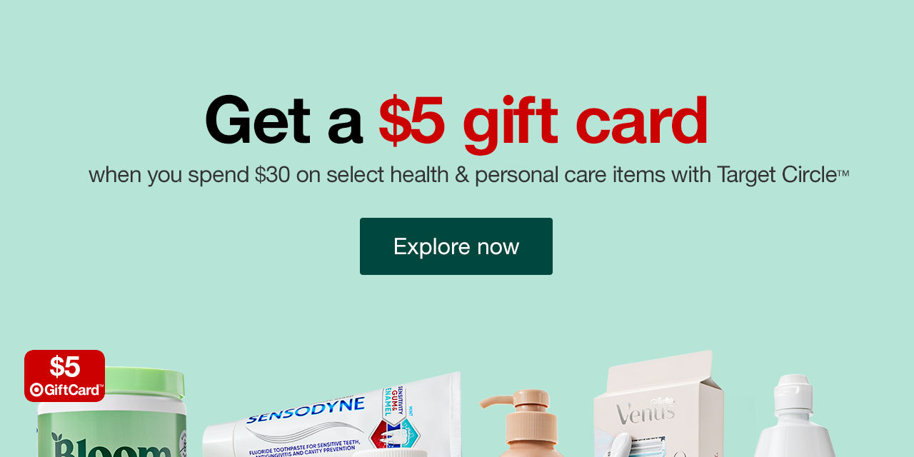 Get a $5 gift card when you spend $30 on select health & personal care items with Target Circle™ Explore now >