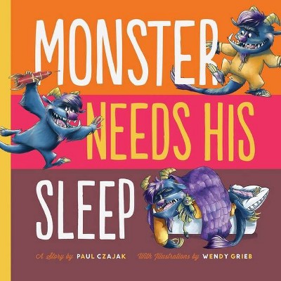 Monster Needs His Sleep - (Monster & Me) by  Paul Czajak (Hardcover)