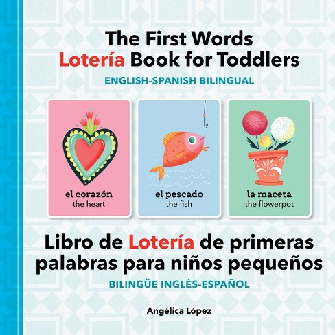 The First Words Lotería Book for Toddlers English-Spanish Bilingual - by  Angélica López (Paperback) - image 1 of 1