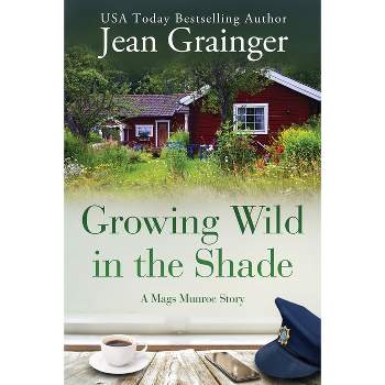 Growing Wild in the Shade - (Mags Munroe) by Jean Grainger