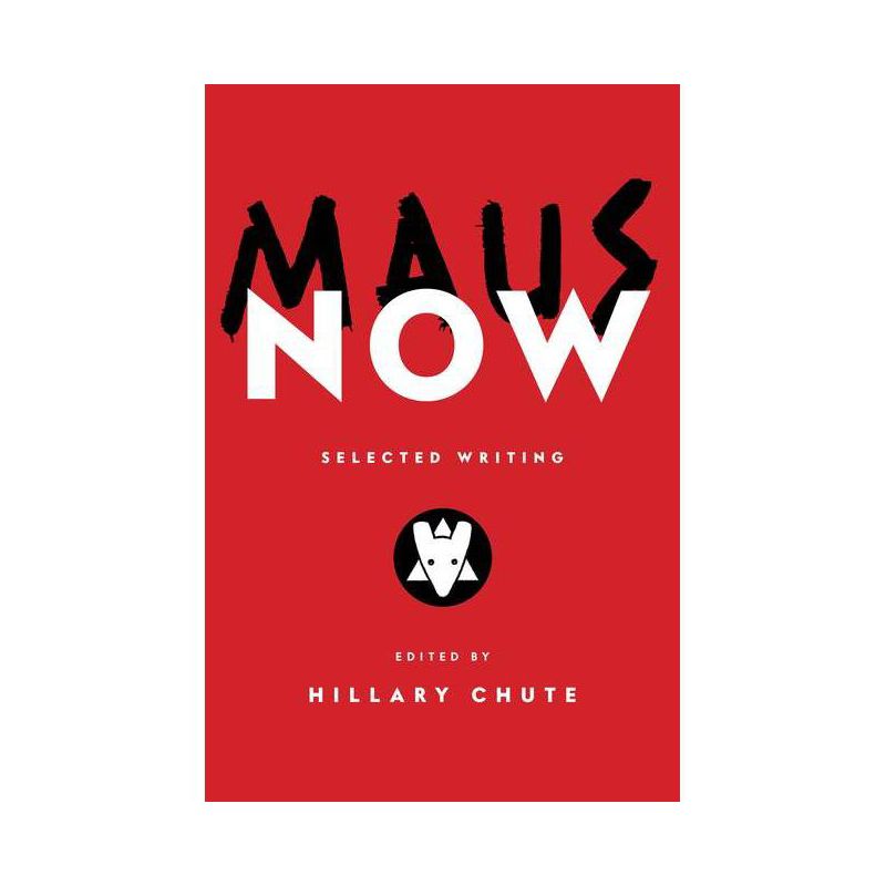 Maus Now - by  Hillary Chute (Hardcover), 1 of 2