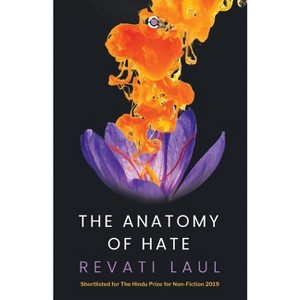The Anatomy of Hate - by  Revati Laul (Paperback) - 1 of 1