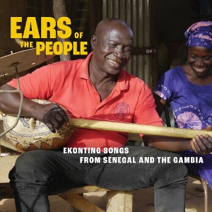 Ears of the People: Ekonting Songs From Senegal - Ears of the People: Ekonting Songs from Senegal & The Gambia (Various) (CD) - 1 of 1