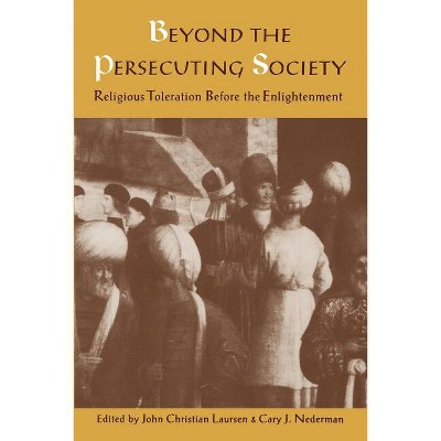 Beyond the Persecuting Society - by  John Christian Laursen & Cary J Nederman (Paperback)