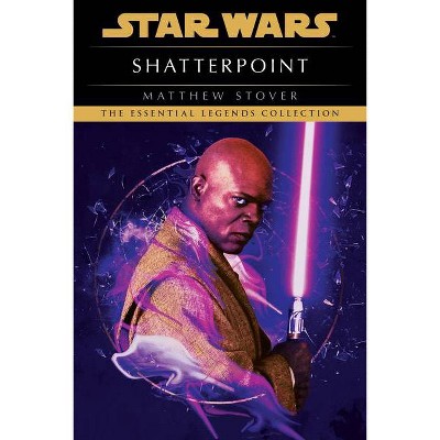 Shatterpoint: Star Wars Legends - (Star Wars - Legends) by  Matthew Woodring Stover (Paperback)