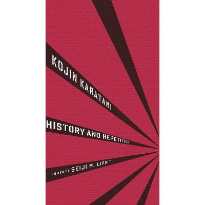 History and Repetition - (Weatherhead Books on Asia) by  Kojin Karatani (Paperback)