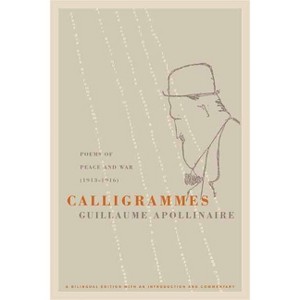 Calligrammes - Annotated by  Guillaume Apollinaire (Paperback) - 1 of 1