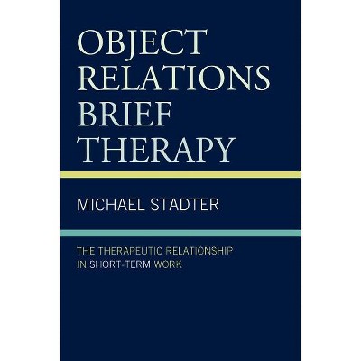 Object Relations Brief Therapy - (Library of Object Relations) by  Michael Stadter (Paperback)