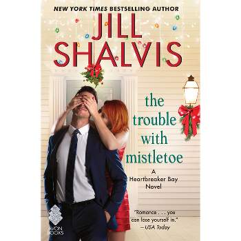 Trouble with Mistletoe - (Heartbreaker Bay) by  Jill Shalvis (Hardcover)