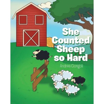 She Counted Sheep so Hard - by  Andrea Ciongoli (Paperback)