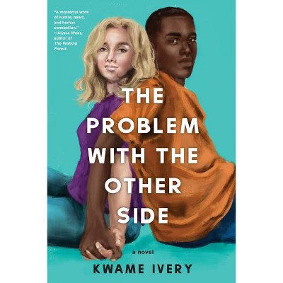 The Problem with the Other Side - by  Kwame Ivery (Hardcover)