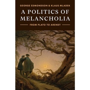 A Politics of Melancholia - by  George Edmondson & Klaus Mladek (Hardcover) - 1 of 1