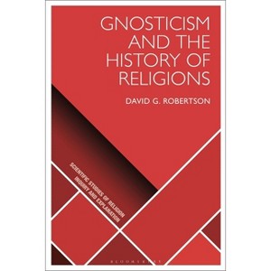 Gnosticism and the History of Religions - (Scientific Studies of Religion: Inquiry and Explanation) by  David G Robertson (Paperback) - 1 of 1