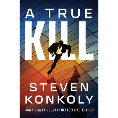 A True Kill - (Garrett Mann) by  Steven Konkoly (Paperback)