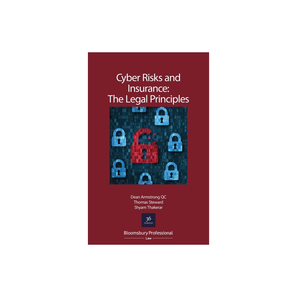 Cyber Risks and Insurance: The Legal Principles - by Dean Armstrong Kc & Thomas Steward & Shyam Thakerar (Paperback)