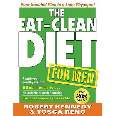 The Eat-Clean Diet for Men - by  Tosca Reno & Robert Kennedy (Paperback)