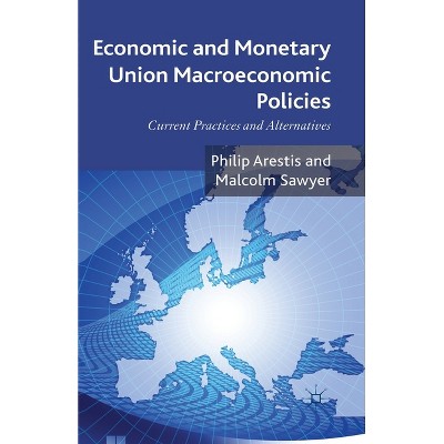 Economic and Monetary Union Macroeconomic Policies - by  P Arestis (Paperback)