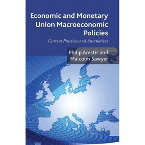 Economic and Monetary Union Macroeconomic Policies - by  P Arestis (Paperback) - 1 of 1