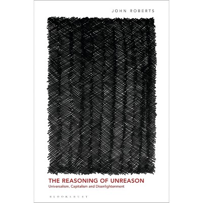 The Reasoning of Unreason - by  John Roberts (Paperback)