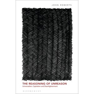 The Reasoning of Unreason - by  John Roberts (Paperback) - 1 of 1