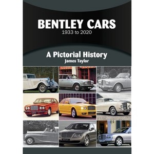 Bentley Cars 1933 to 2020 - (Pictorial History) by  James Taylor (Paperback) - 1 of 1
