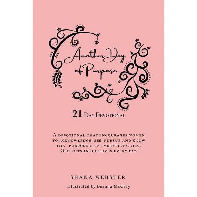 Another Day of Purpose - by  Shana Webster (Paperback)