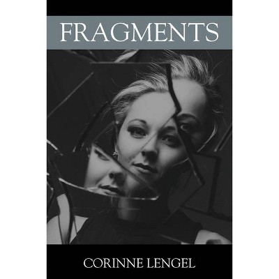 Fragments - by  Corinne Lengel (Paperback)