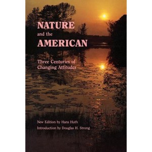 Nature and the American - by  Hans Huth (Paperback) - 1 of 1