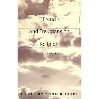 Freud and Freudians on Religion - by  Donald Capps (Paperback)