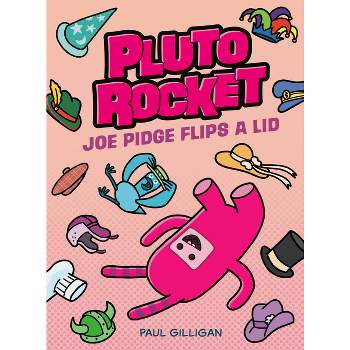 Pluto Rocket: Joe Pidge Flips a Lid (Pluto Rocket #2) - by Paul Gilligan