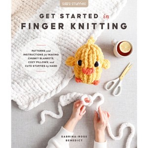 Get Started in Finger Knitting - by  Sabrina-Rose Benedict (Paperback) - 1 of 1