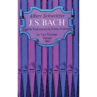 J. S. Bach, Volume One, Volume 1 - (Dover Books on Music) by  Albert Schweitzer (Paperback)