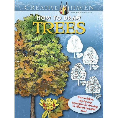 Creative Haven How to Draw Trees Coloring Book - (Creative Haven Coloring Books) by  Marty Noble (Paperback)