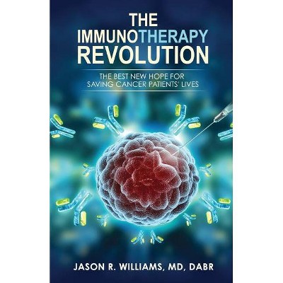 The Immunotherapy Revolution - by  Jason R Williams (Paperback)