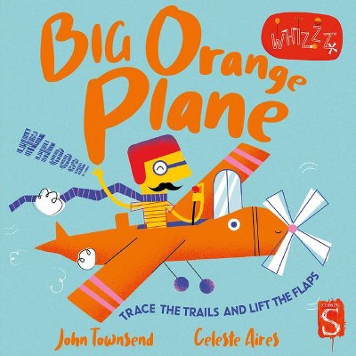 Big Orange Plane - (Whizzz!) by  John Townsend (Board Book)