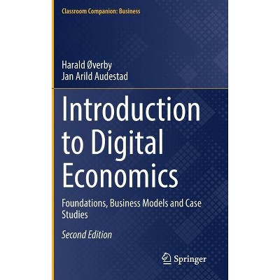 Introduction to Digital Economics - (Classroom Companion: Business) 2nd Edition by  Harald ØVerby & Jan Arild Audestad (Hardcover)