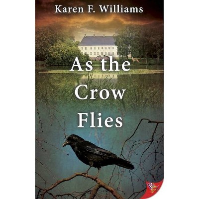 As the Crow Flies - by  Karen F Williams (Paperback)