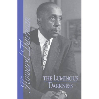 The Luminous Darkness - by  Howard Thurman (Paperback)