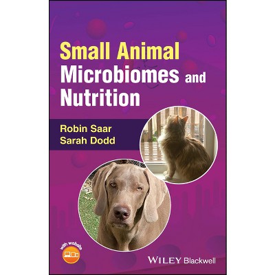 Small Animal Microbiomes and Nutrition - by  Robin Saar & Sarah Dodd (Paperback)