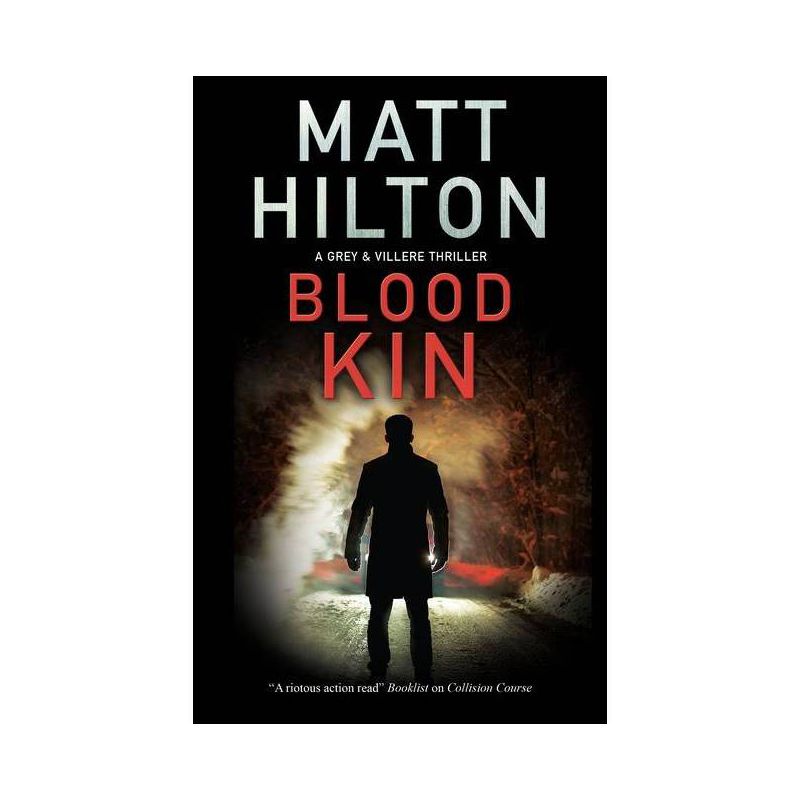 Blood Kin - (Grey and Villere Thriller) by  Matt Hilton (Hardcover), 1 of 2