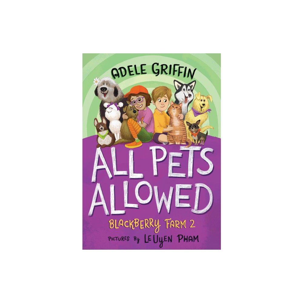 All Pets Allowed: Blackberry Farm 2 - by Adele Griffin (Hardcover)