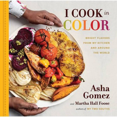 I Cook in Color - by  Asha Gomez & Martha Hall Foose (Hardcover)